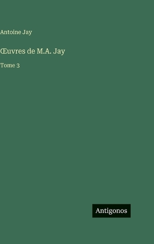 OEuvres de M.A. Jay