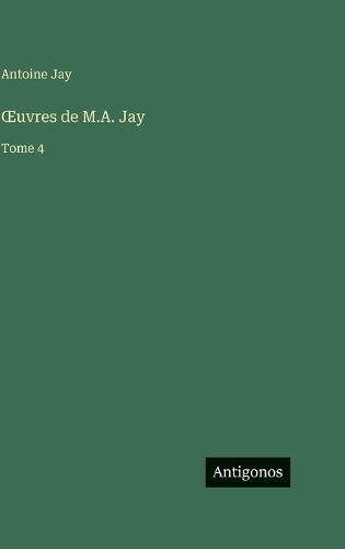 OEuvres de M.A. Jay