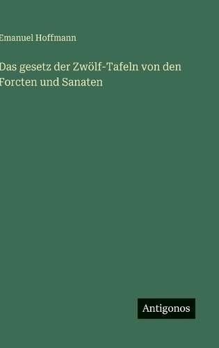 Das gesetz der Zwölf-Tafeln von den Forcten und Sanaten