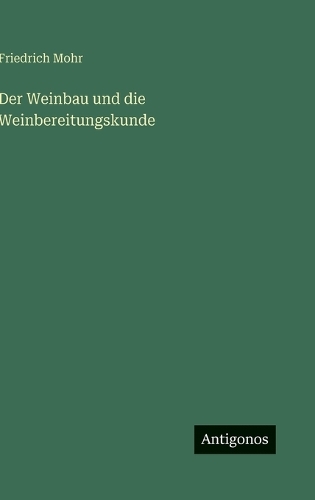 Der Weinbau und die Weinbereitungskunde