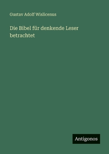 Die Bibel für denkende Leser betrachtet