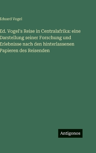 Ed. Vogel's Reise in Centralafrika