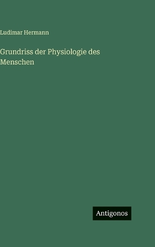 Grundriss der Physiologie des Menschen