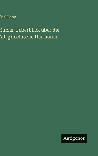 Kurzer Ueberblick über die Alt-griechische Harmonik