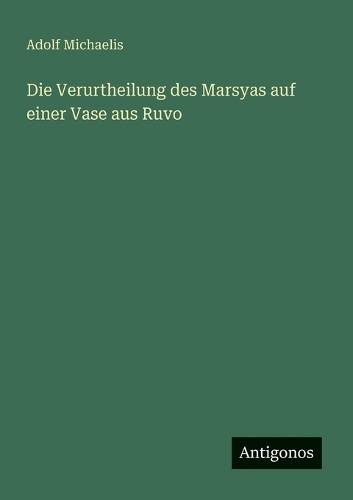 Die Verurtheilung des Marsyas auf einer Vase aus Ruvo
