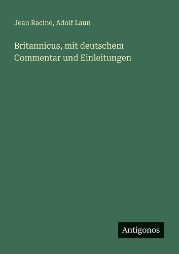 Britannicus, mit deutschem Commentar und Einleitungen