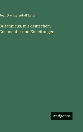Britannicus, mit deutschem Commentar und Einleitungen