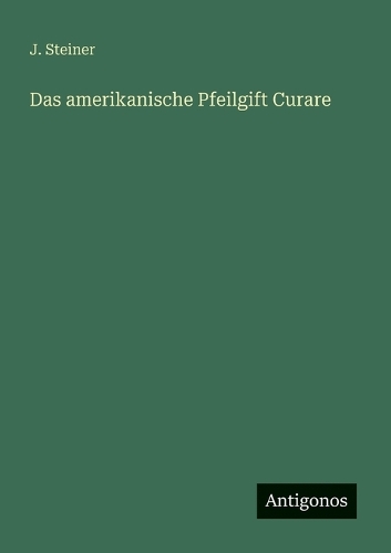 Das amerikanische Pfeilgift Curare
