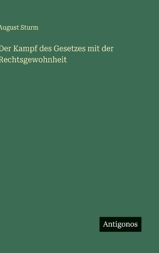 Der Kampf des Gesetzes mit der Rechtsgewohnheit