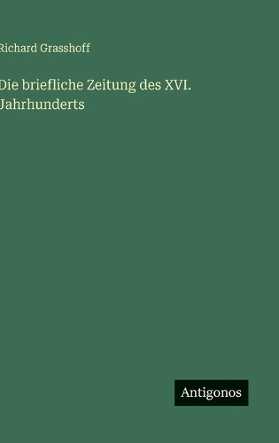 Die briefliche Zeitung des XVI. Jahrhunderts