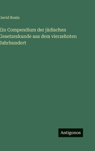 Ein Compendium der jüdischen Gesetzeskunde aus dem vierzehnten Jahrhundert