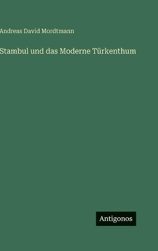 Stambul und das Moderne Türkenthum
