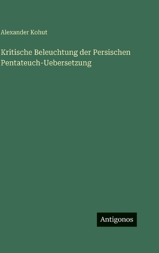 Kritische Beleuchtung der Persischen Pentateuch-Uebersetzung
