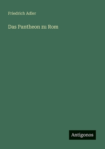 Das Pantheon zu Rom