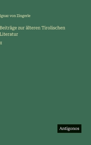 Beiträge zur älteren Tirolischen Literatur