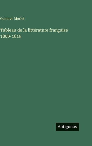 Tableau de la littérature française 1800-1815