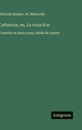 Catherine, ou, La croix d'or