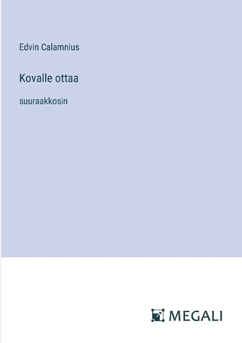Kovalle ottaa