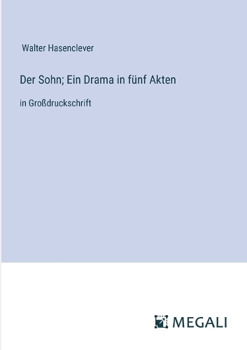 Der Sohn; Ein Drama in fünf Akten