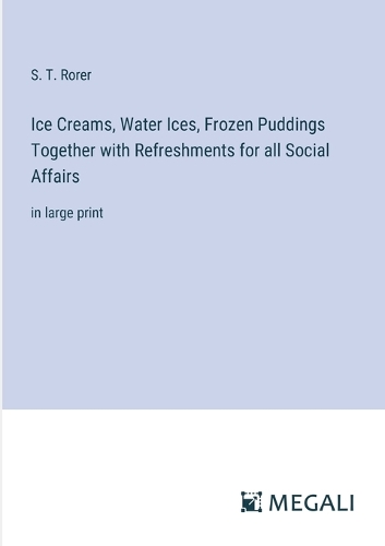 Ice Creams, Water Ices, Frozen Puddings Together with Refreshments for all Social Affairs