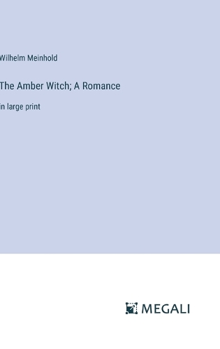 The Amber Witch; A Romance