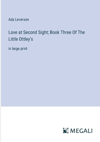Love at Second Sight; Book Three Of The Little Ottley's