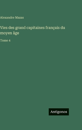Vies des grand capitaines français du moyen âge