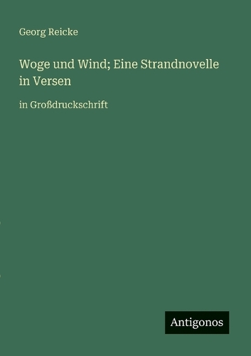 Woge und Wind; Eine Strandnovelle in Versen