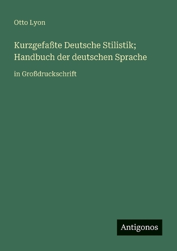 Kurzgefaßte Deutsche Stilistik; Handbuch der deutschen Sprache