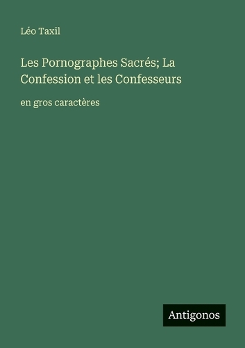 Les Pornographes Sacrés; La Confession et les Confesseurs