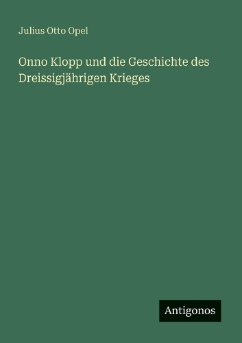 Onno Klopp und die Geschichte des Dreissigjährigen Krieges