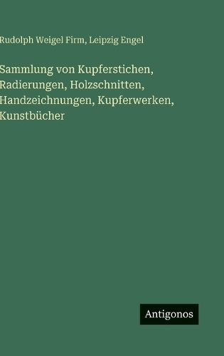 Sammlung von Kupferstichen, Radierungen, Holzschnitten, Handzeichnungen, Kupferwerken, Kunstbücher