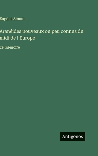 Aranéides nouveaux ou peu connus du midi de l'Europe