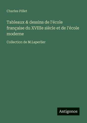 Tableaux & dessins de l'école française du XVIIIe siècle et de l'école moderne