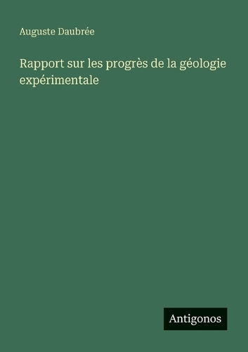 Rapport sur les progrès de la géologie expérimentale