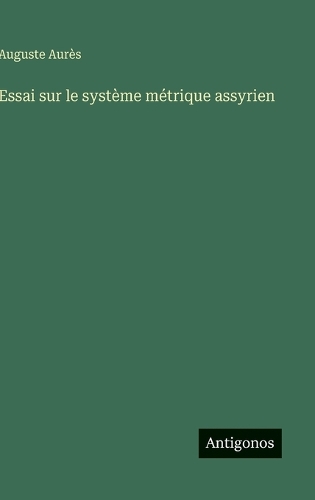 Essai sur le système métrique assyrien