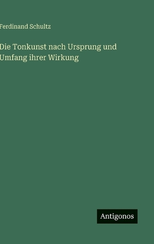 Die Tonkunst nach Ursprung und Umfang ihrer Wirkung