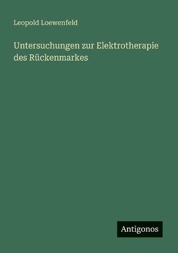 Untersuchungen zur Elektrotherapie des Rückenmarkes
