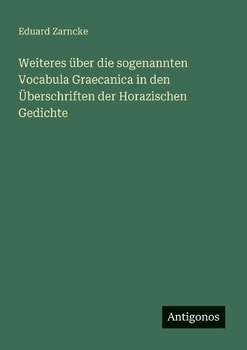 Weiteres über die sogenannten Vocabula Graecanica in den Überschriften der Horazischen Gedichte