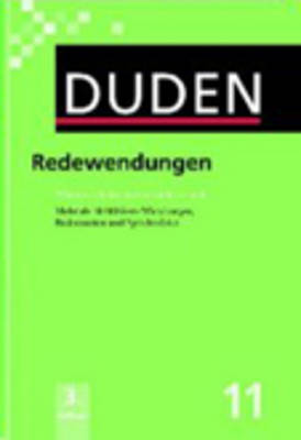 Der Duden in 12 Banden: 11 - Redewendungen Und Sprichwortliche Redensarten