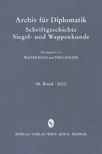 Archiv für Diplomatik, Schriftgeschichte, Siegel- und Wappenkunde 58 (2012)