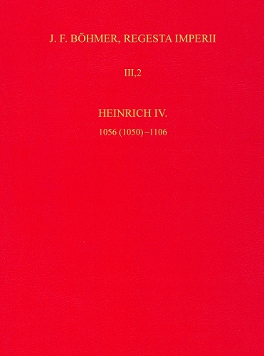Die Regesten des Kaiserreichs unter Heinrich IV. 1056 (1050)-1106