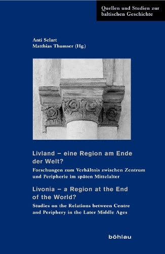 Livland – eine Region am Ende der Welt? / Livonia – a Region at the End of the World?