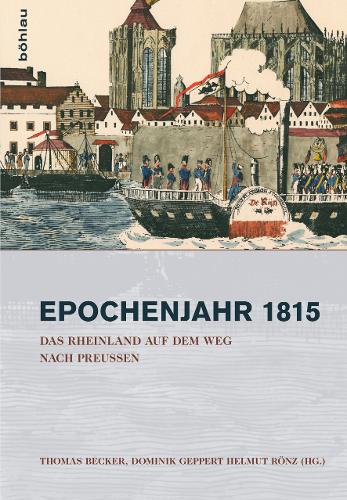 Das Rheinland auf dem Weg nach Preußen 1815–1822