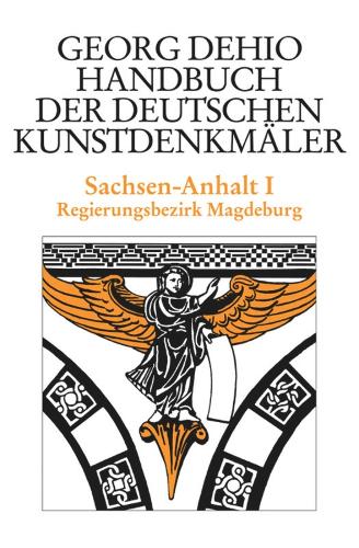 Dehio - Handbuch Der Deutschen Kunstdenkmäler / Sachsen-Anhalt Bd. 1