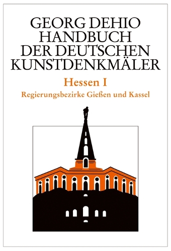 Dehio - Handbuch Der Deutschen Kunstdenkmäler / Hessen I