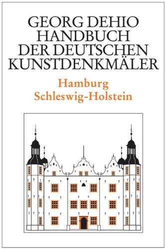 Dehio - Handbuch der deutschen Kunstdenkmäler / Hamburg, Schleswig-Holstein