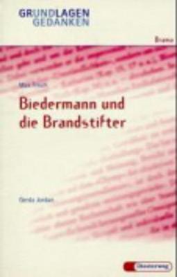 Grundlagen Und Gedanken: Biedermann Und Die Brandstifter - Von G Jordan