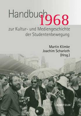 1968. Handbuch zur Kultur- und Mediengeschichte der Studentenbewegung