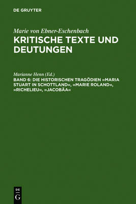 Die historischen Tragödien Maria Stuart in Schottland, Marie Roland, Richelieu, Jacobäa